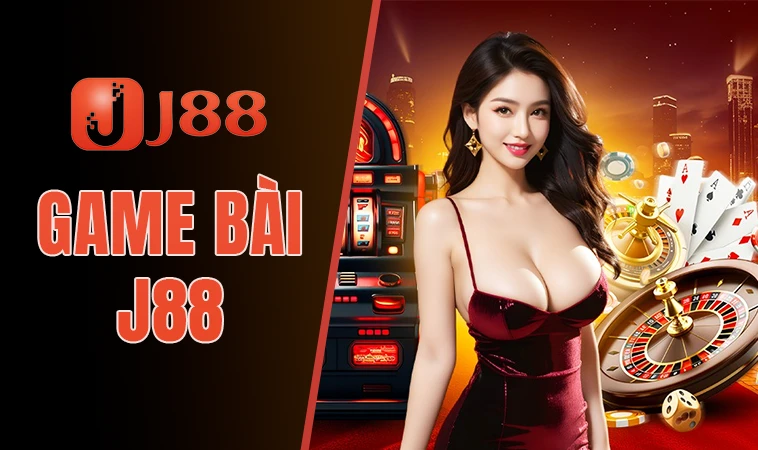 Trải nghiệm chơi game bài cực đã tại nhà cái J88